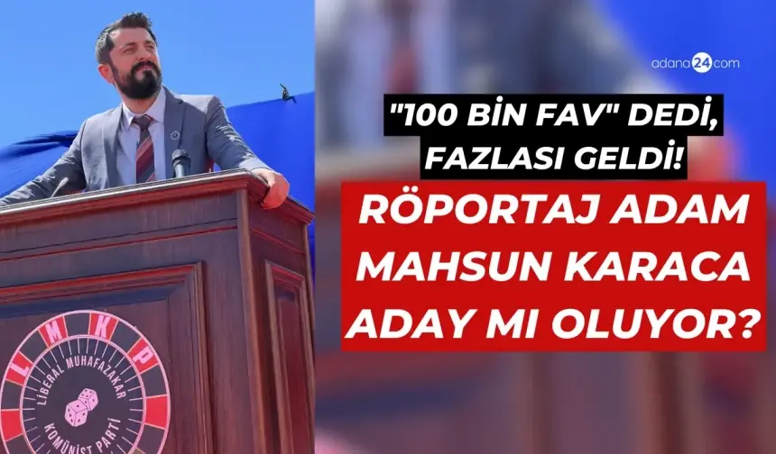 100 bin fav dedi fazlası geldi Röportaj Adam Mahsun Karaca aday mı