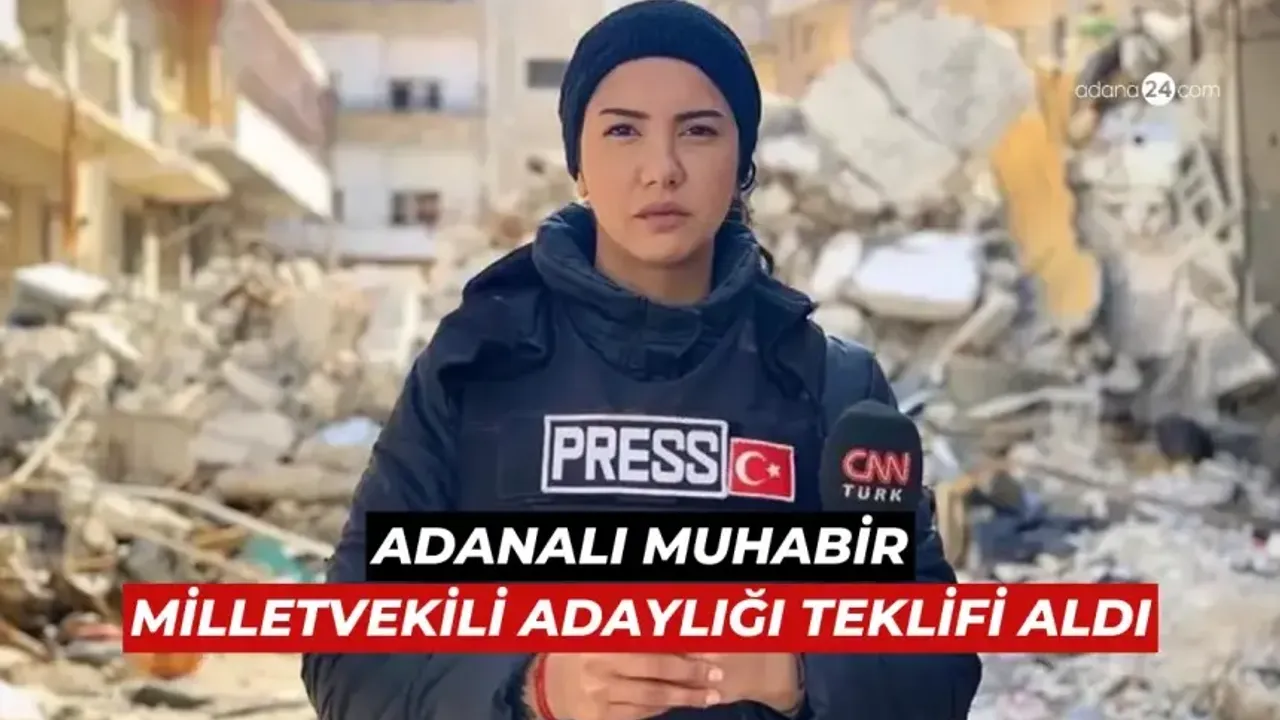 CNN Türk'ün Adanalı muhabiri Fulya Öztürk'e milletvekili adaylığı teklifi!