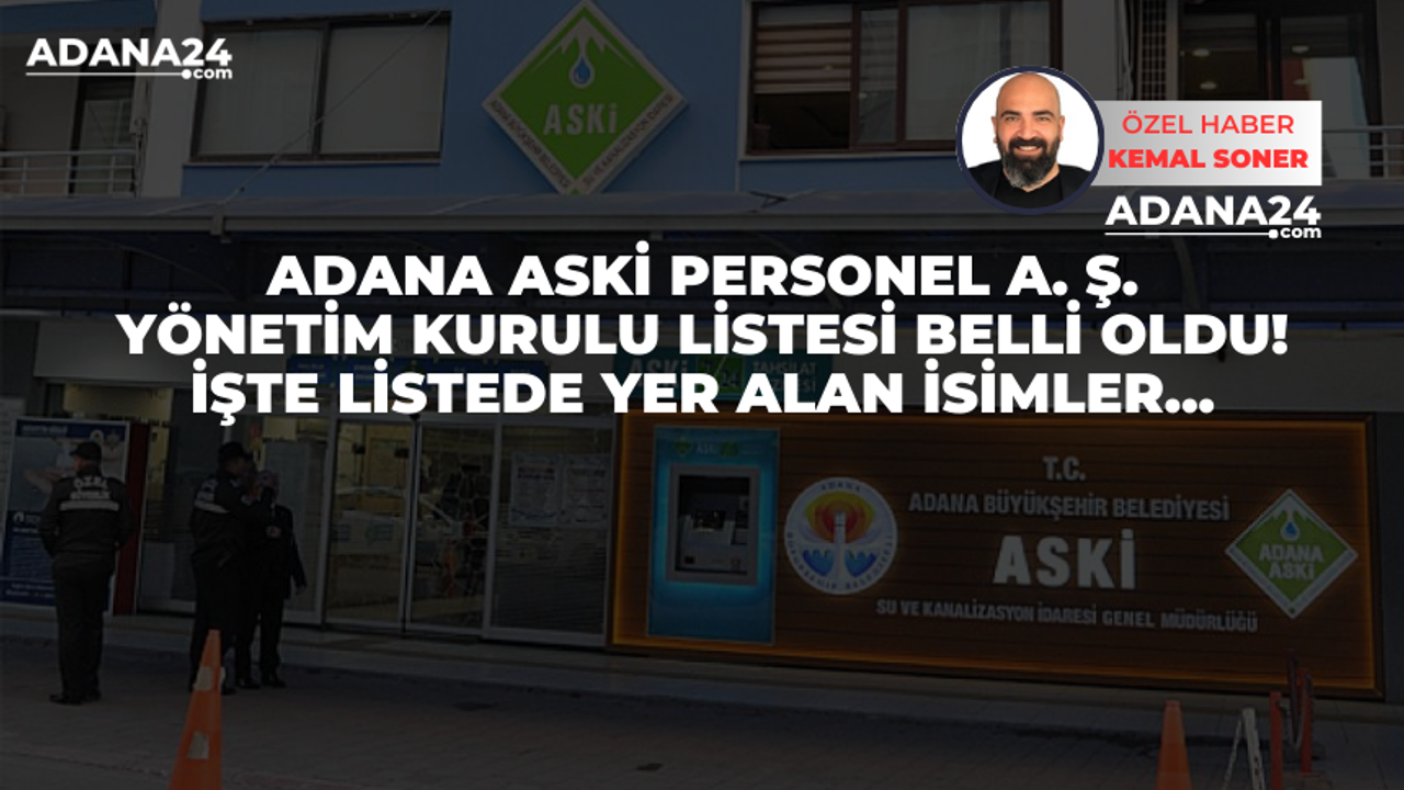Adana ASKİ Personel A. Ş. yönetim kurulu listesi belli oldu! İşte listede yer alan isimler...