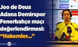 Adana Demirspor Fenerbahçe maçı değerlendirmesi | Joo de Deus: ”Hakemler...”