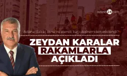 Adana'da kaç bina incelendi, kaçı depremden etkilendi? Zeydan Karalar rakamlarla açıkladı