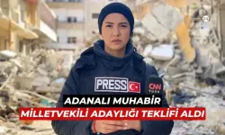 CNN Türk'ün Adanalı muhabiri Fulya Öztürk'e milletvekili adaylığı teklifi!