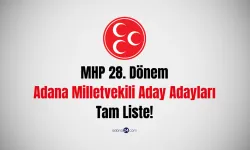MHP 28. Dönem Adana Milletvekili Aday Adayları 2023 Tam Liste!