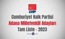 CHP Adana Milletvekili Adayları Tam Liste - 2023