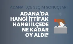 Adana'da hangi ittifak hangi ilçede ne kadar oy aldı? 14 Mayıs 2023 Adana ilçe seçim sonuçları