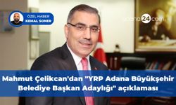 Mahmut Çelikcan'dan "YRP Adana Büyükşehir Belediye Başkan Adaylığı" açıklaması