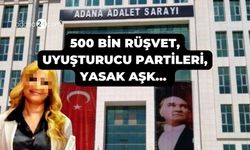 500 bin rüşvet, uyuşturucu partileri, yasak aşk... Adana Adliyesi hakimi açığa alındı