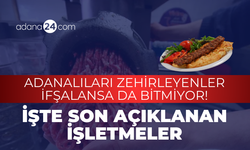 Adanalıları zehirleyen 2 yeni işletmeyi bakanlık ifşa etti: İşte son açıklanan işletmeler