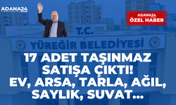 Yüreğir Belediyesi'nden dev satış: 17 adet taşınmaz satışa çıktı! Ev, arsa, tarla, ağıl, saylık, suvat...