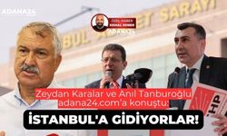 Zeydan Karalar ve Anıl Tanburoğlu adana24.com'a konuştu: İstanbul'a gidiyorlar!