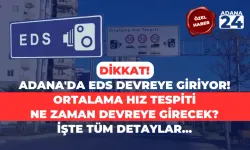 Son Dakika: Dikkat! Adana'da EDS devreye giriyor! Ortalama Hız Tespiti ne zaman devreye girecek? İşte tüm detaylar...