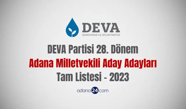 DEVA Partisi Adana Milletvekili Aday Adayları Tam Listesi - 2023