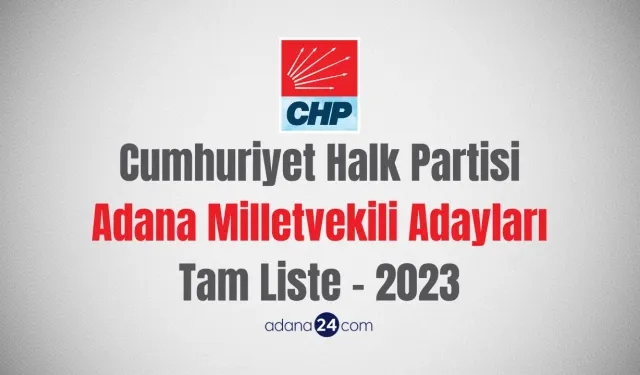 CHP Adana Milletvekili Adayları Tam Liste - 2023