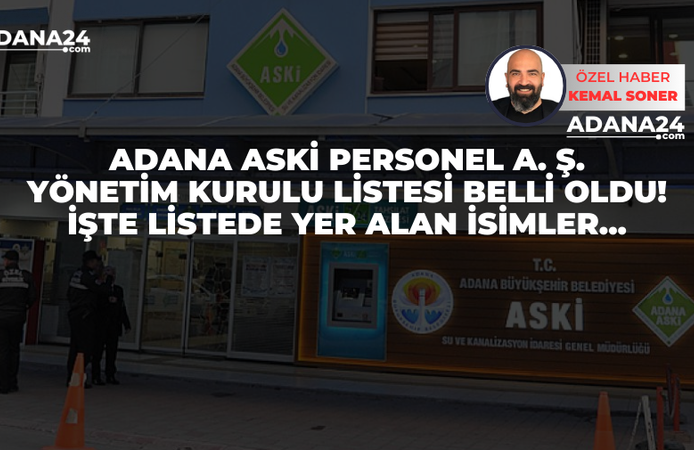 Adana ASKİ Personel A. Ş. yönetim kurulu listesi belli oldu! İşte listede yer alan isimler...