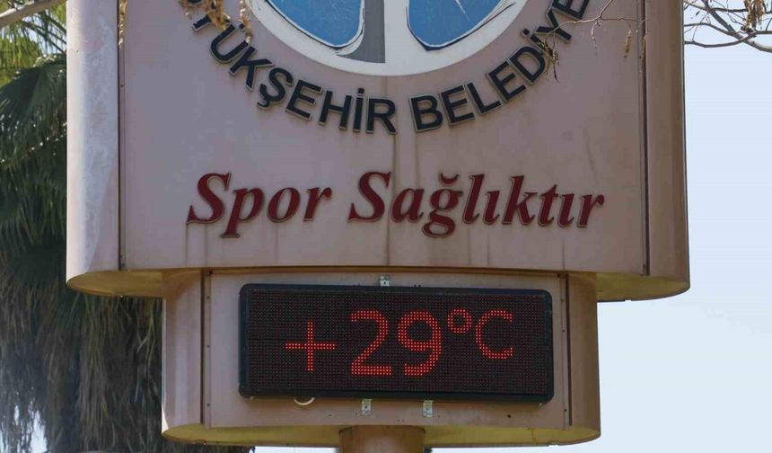 Adana’da termometreler 29 dereceyi gösterdi