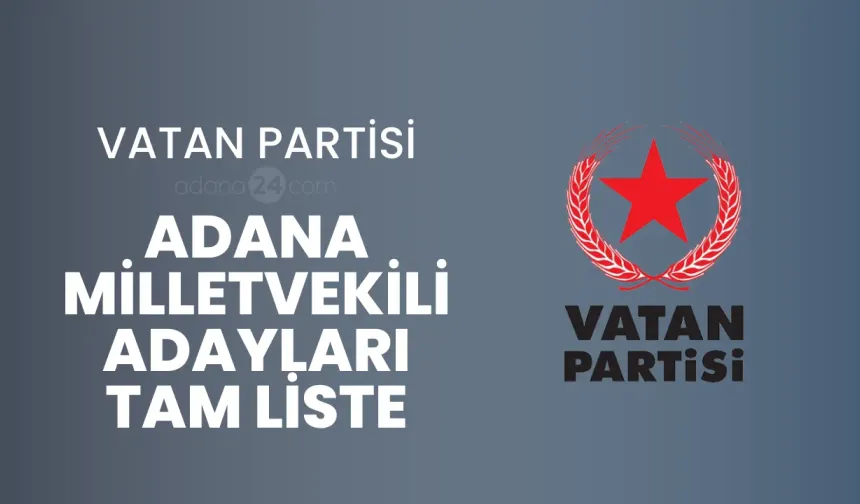 Vatan Partisi Adana Milletvekili Adayları - 2023