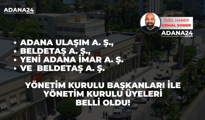 Adana Büyükşehir Belediyesi'nin 4 iştirak şirketinde başkanlar ve yönetim kurulu üyeleri belli oldu