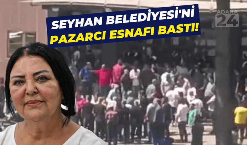 Seyhan Belediyesi'ni pazarcı esnafı bastı!