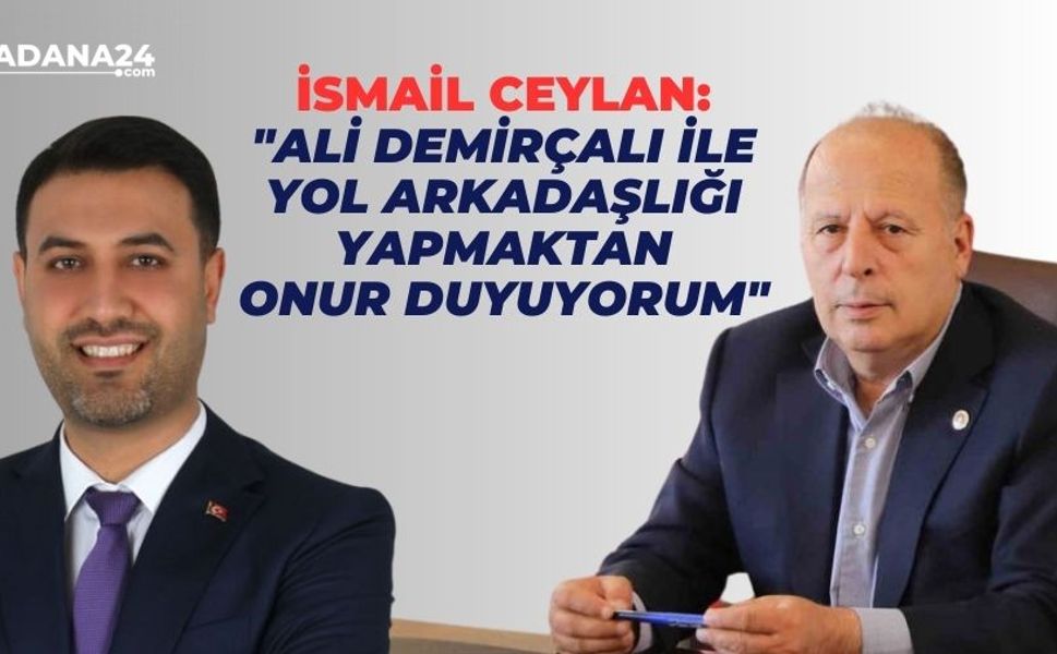 İsmail Ceylan: "Ali Demirçalı ile yol arkadaşlığı yapmaktan onur duyuyorum"