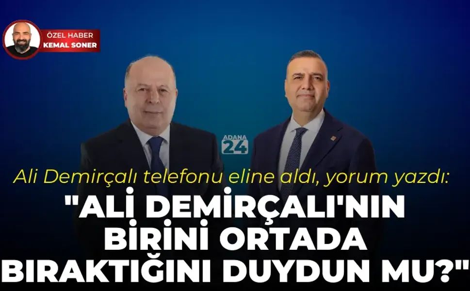 Ali Demirçalı: "Ali Demirçalı'nın birini ortada bıraktığını duydun mu?"